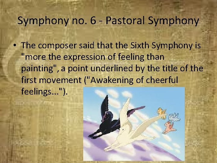Symphony no. 6 - Pastoral Symphony • The composer said that the Sixth Symphony
