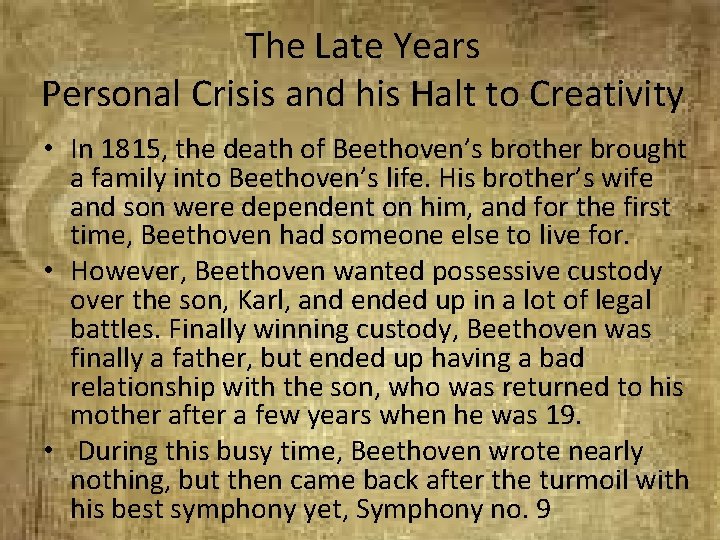 The Late Years Personal Crisis and his Halt to Creativity • In 1815, the