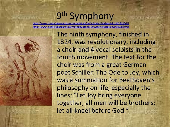 9 th Symphony http: //www. cleanvideosearch. com/media/action/yt/watch? video. Id=Erc. W 13 Yy. EGU http: