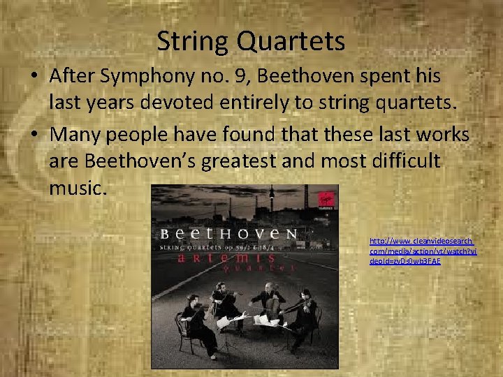 String Quartets • After Symphony no. 9, Beethoven spent his last years devoted entirely