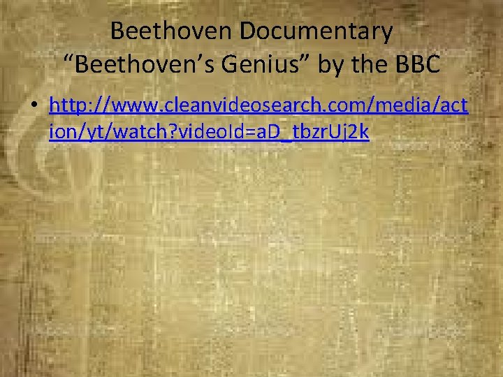 Beethoven Documentary “Beethoven’s Genius” by the BBC • http: //www. cleanvideosearch. com/media/act ion/yt/watch? video.