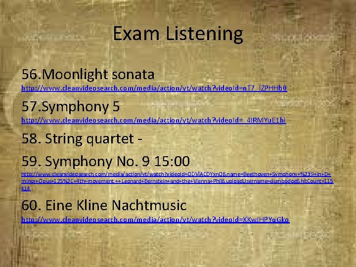 Exam Listening 56. Moonlight sonata http: //www. cleanvideosearch. com/media/action/yt/watch? video. Id=n. T 7_IZPHHb 0