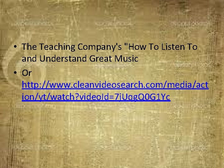  • The Teaching Company's "How To Listen To and Understand Great Music •