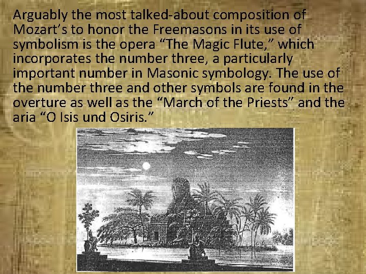 Arguably the most talked-about composition of Mozart’s to honor the Freemasons in its use