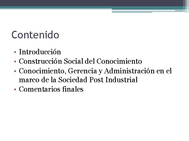 Contenido • Introducción • Construcción Social del Conocimiento • Conocimiento, Gerencia y Administración en