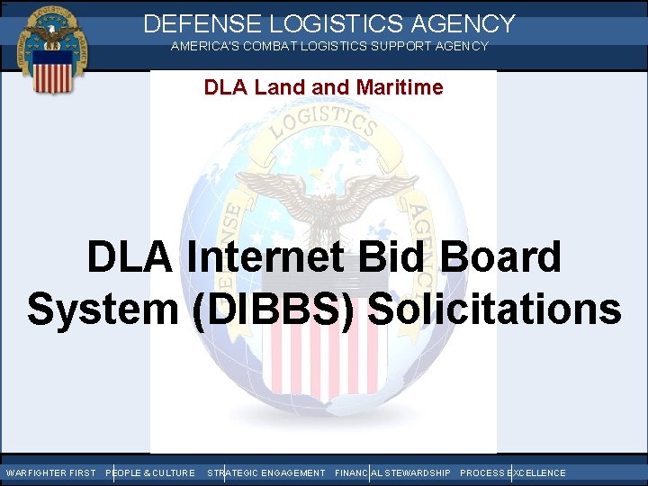 DEFENSE LOGISTICS AGENCY AMERICA’S COMBAT LOGISTICS SUPPORT AGENCY DLA Land Maritime DLA Internet Bid
