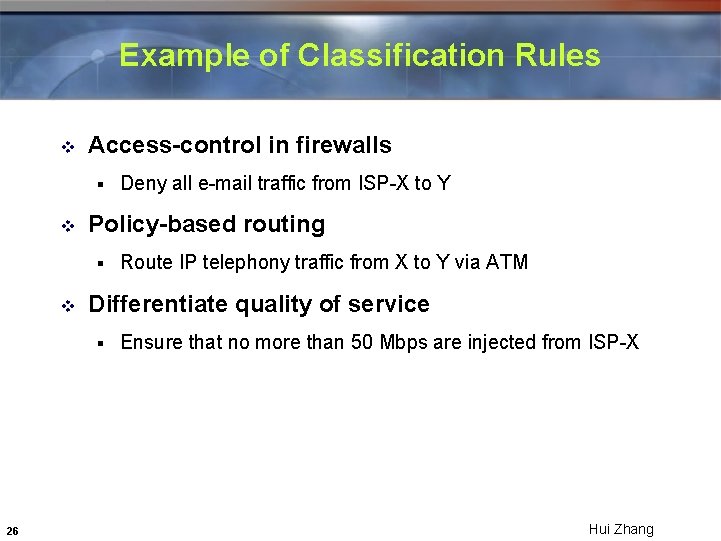 Example of Classification Rules v Access-control in firewalls § v Policy-based routing § v