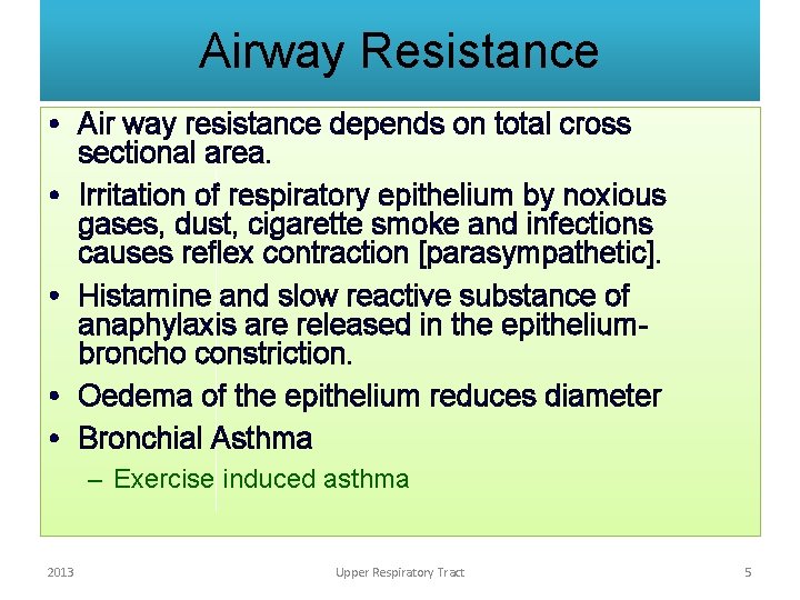 Airway Resistance • Air way resistance depends on total cross sectional area. • Irritation
