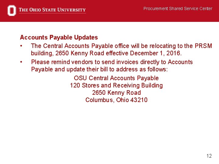 Procurement Shared Service Center Accounts Payable Updates • The Central Accounts Payable office will