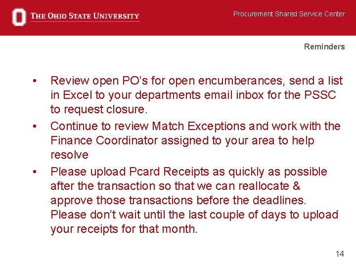 Procurement Shared Service Center Reminders • • • Review open PO’s for open encumberances,