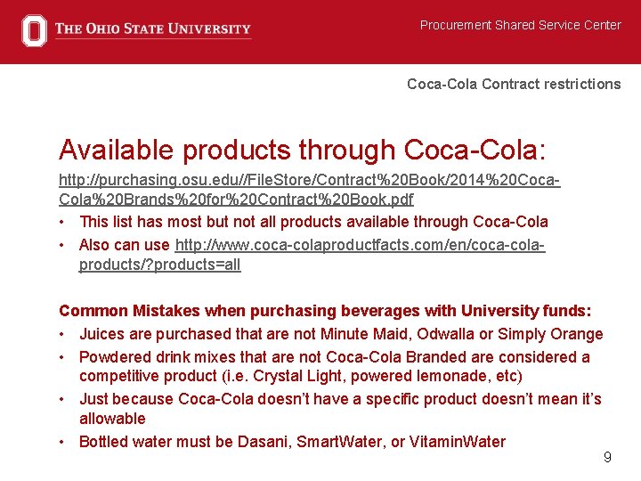 Procurement Shared Service Center Coca-Cola Contract restrictions Available products through Coca-Cola: http: //purchasing. osu.