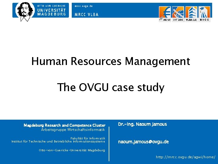 Human Resources Management The OVGU case study Magdeburg Research and Competence Cluster Arbeitsgruppe Wirtschaftsinformatik