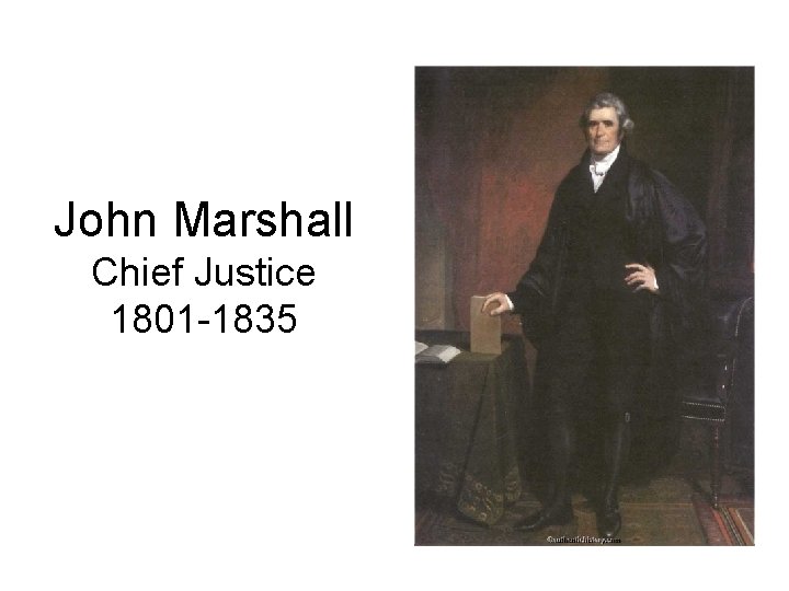 John Marshall Chief Justice 1801 -1835 