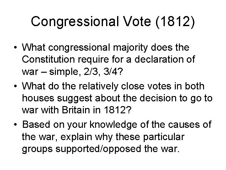 Congressional Vote (1812) • What congressional majority does the Constitution require for a declaration