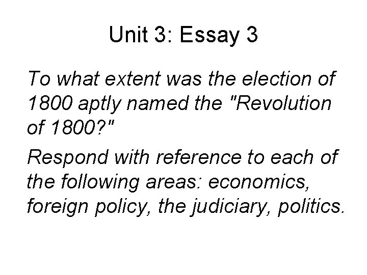 Unit 3: Essay 3 To what extent was the election of 1800 aptly named