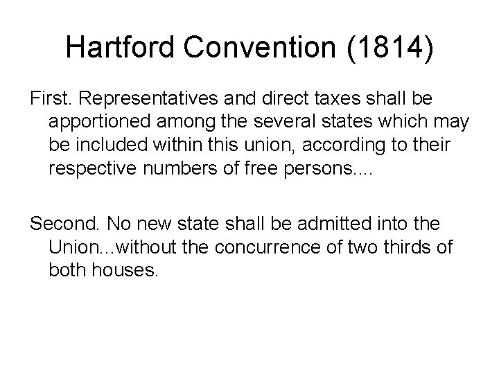 Hartford Convention (1814) First. Representatives and direct taxes shall be apportioned among the several