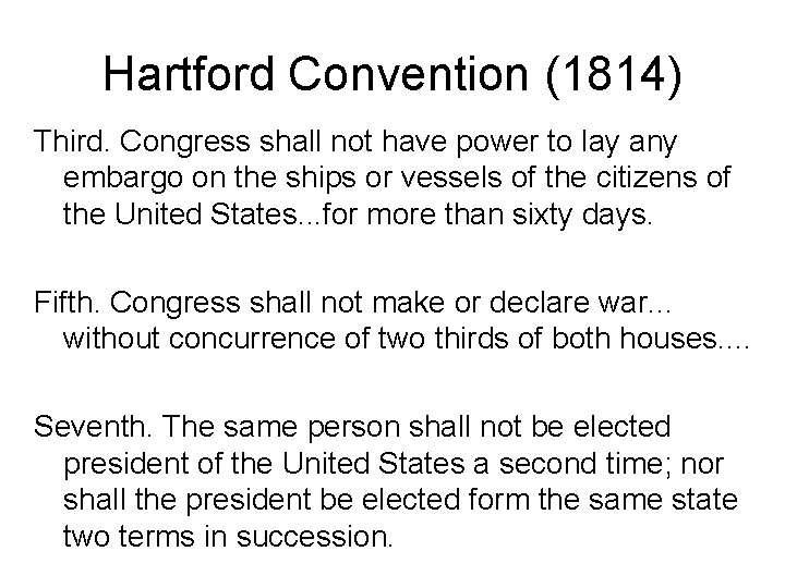 Hartford Convention (1814) Third. Congress shall not have power to lay any embargo on