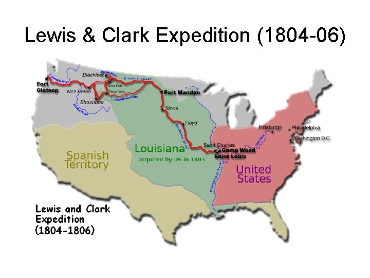 Lewis & Clark Expedition (1804 -06) 