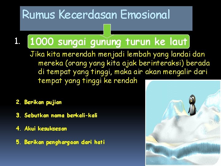 Rumus Kecerdasan Emosional 1. 1000 sungai gunung turun ke laut Jika kita merendah menjadi Rumus Kecerdasan Emosional 1. 1000 sungai gunung turun ke laut Jika kita merendah menjadi