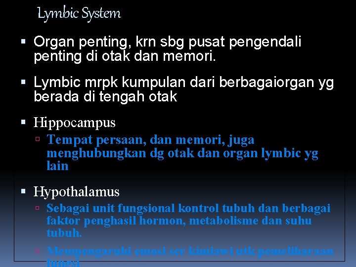 Lymbic System Organ penting, krn sbg pusat pengendali penting di otak dan memori. Lymbic Lymbic System Organ penting, krn sbg pusat pengendali penting di otak dan memori. Lymbic