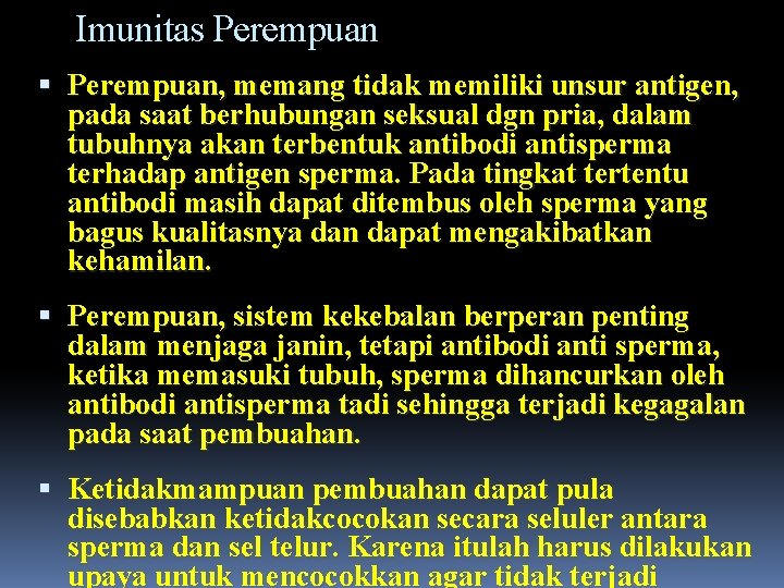 Imunitas Perempuan, memang tidak memiliki unsur antigen, pada saat berhubungan seksual dgn pria, dalam