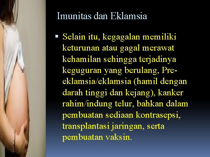 Imunitas dan Eklamsia Selain itu, kegagalan memiliki keturunan atau gagal merawat kehamilan sehingga terjadinya