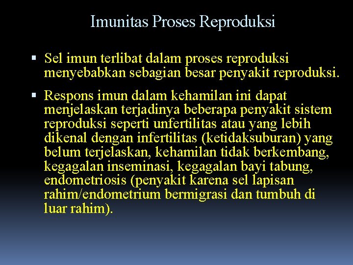 Imunitas Proses Reproduksi Sel imun terlibat dalam proses reproduksi menyebabkan sebagian besar penyakit reproduksi.