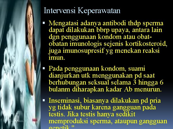 Intervensi Keperawatan Mengatasi adanya antibodi thdp sperma dapat dilakukan bbrp upaya, antara lain dgn