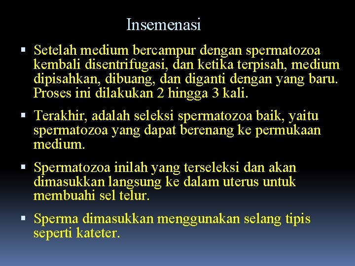 Insemenasi Setelah medium bercampur dengan spermatozoa kembali disentrifugasi, dan ketika terpisah, medium dipisahkan, dibuang,