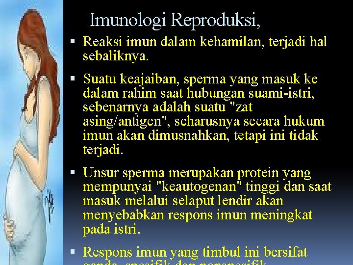 Imunologi Reproduksi, Reaksi imun dalam kehamilan, terjadi hal sebaliknya. Suatu keajaiban, sperma yang masuk