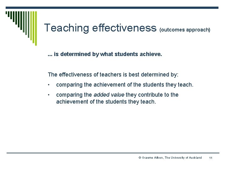 Teaching effectiveness (outcomes approach). . . is determined by what students achieve. The effectiveness