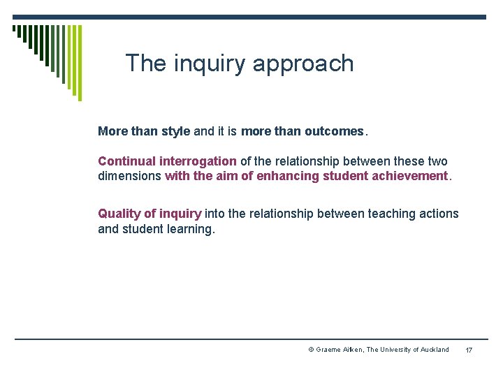 The inquiry approach More than style and it is more than outcomes. Continual interrogation