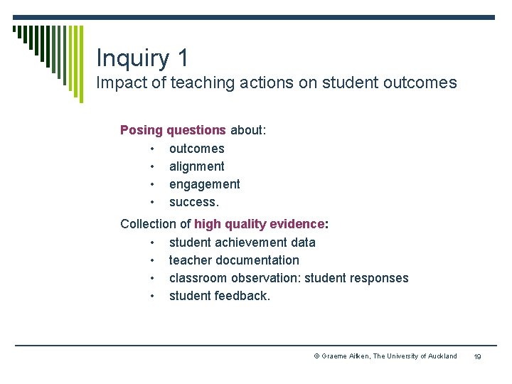 Inquiry 1 Impact of teaching actions on student outcomes Posing questions about: • outcomes