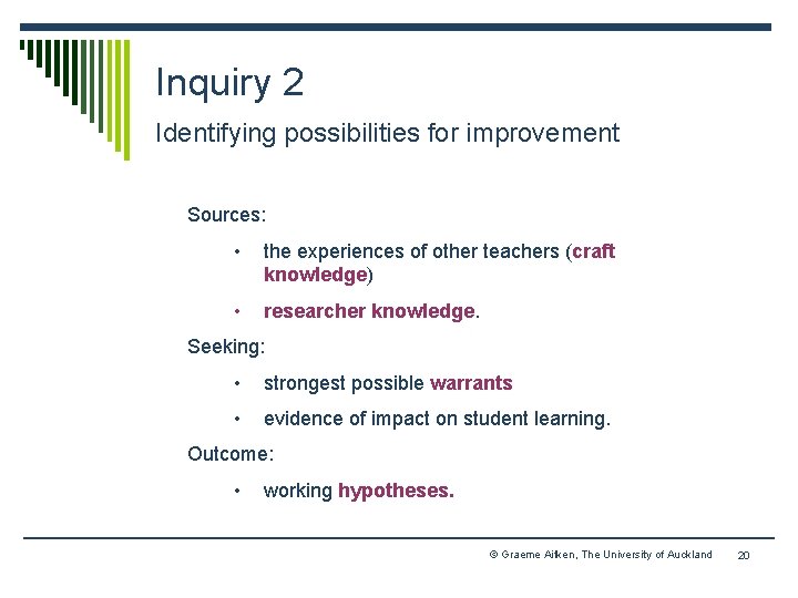 Inquiry 2 Identifying possibilities for improvement Sources: • the experiences of other teachers (craft