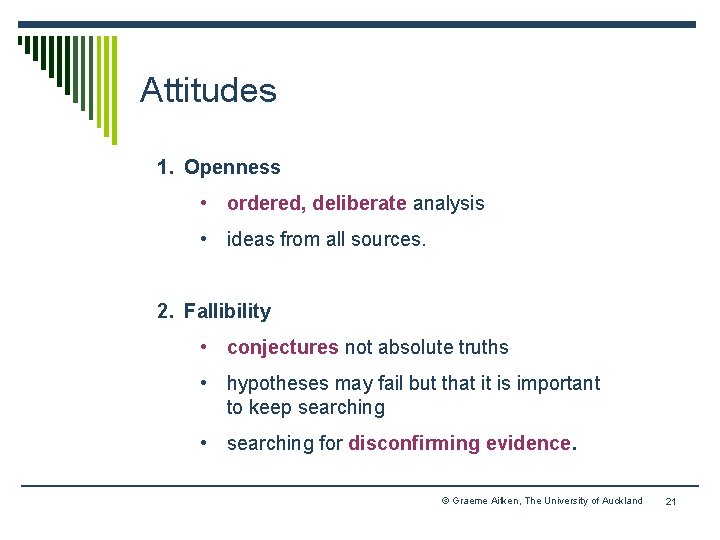 Attitudes 1. Openness • ordered, deliberate analysis • ideas from all sources. 2. Fallibility