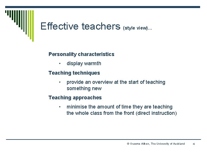 Effective teachers (style view)… Personality characteristics • display warmth Teaching techniques • provide an