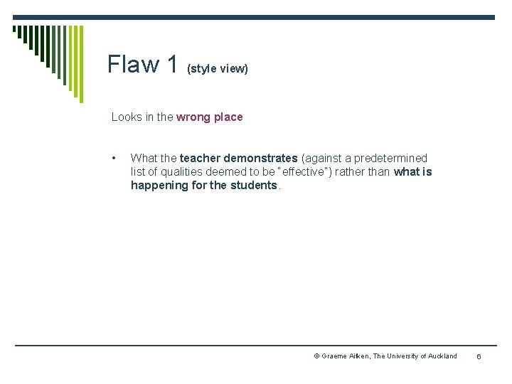 Flaw 1 (style view) Looks in the wrong place • What the teacher demonstrates