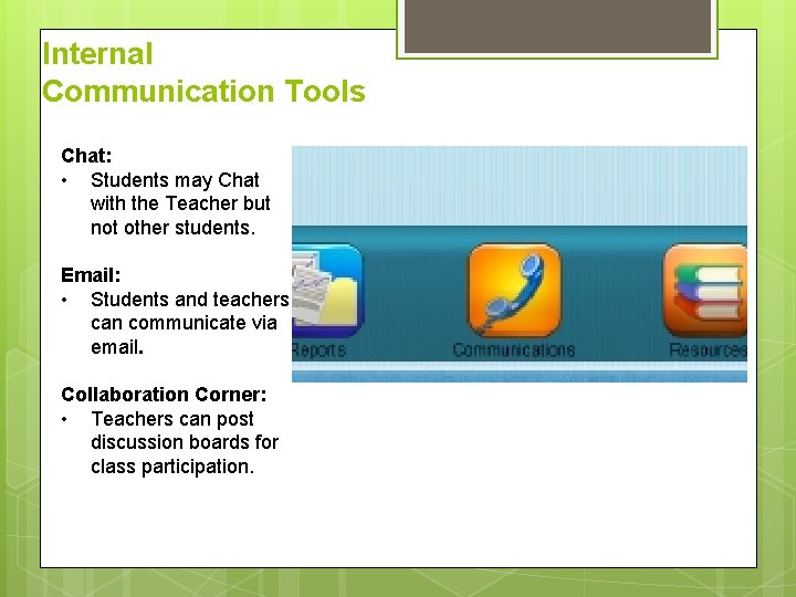 Internal Communication Tools Chat: • Students may Chat with the Teacher but not other