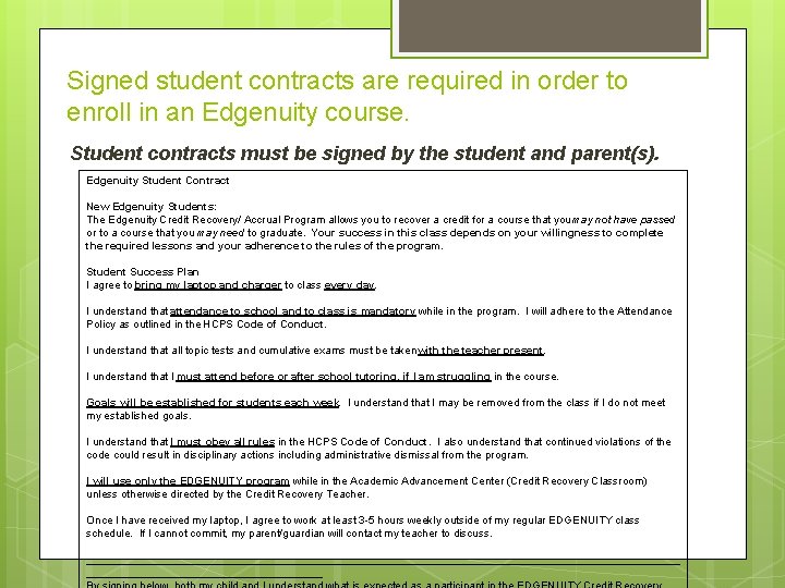 Signed student contracts are required in order to enroll in an Edgenuity course. Student