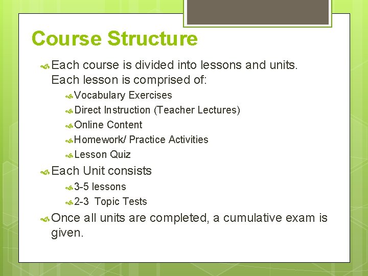 Course Structure Each course is divided into lessons and units. Each lesson is comprised