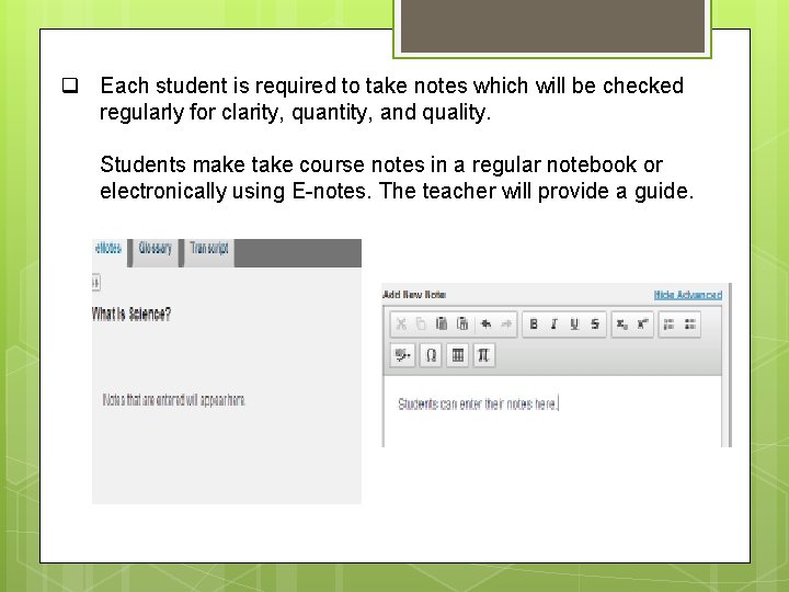 q Each student is required to take notes which will be checked regularly for