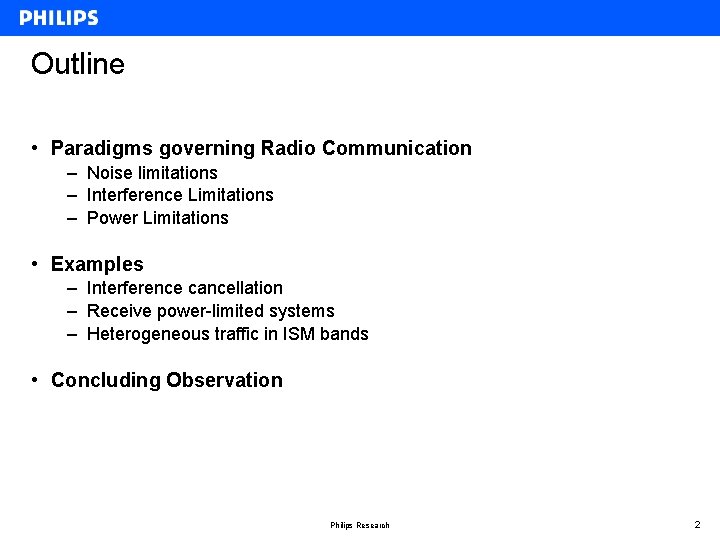 Outline • Paradigms governing Radio Communication – Noise limitations – Interference Limitations – Power