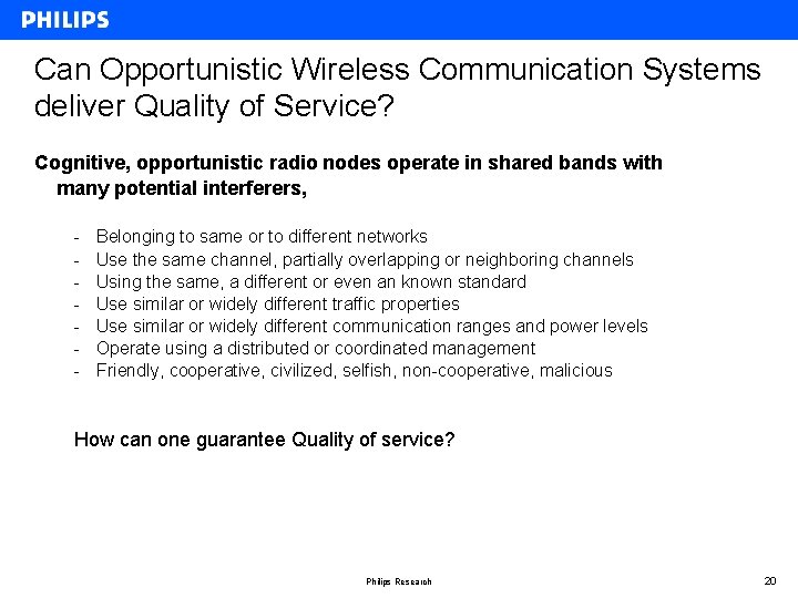 Can Opportunistic Wireless Communication Systems deliver Quality of Service? Cognitive, opportunistic radio nodes operate