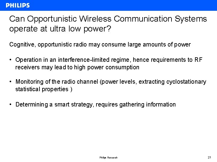 Can Opportunistic Wireless Communication Systems operate at ultra low power? Cognitive, opportunistic radio may