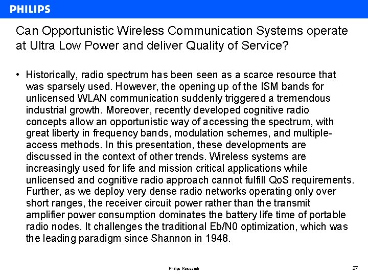 Can Opportunistic Wireless Communication Systems operate at Ultra Low Power and deliver Quality of