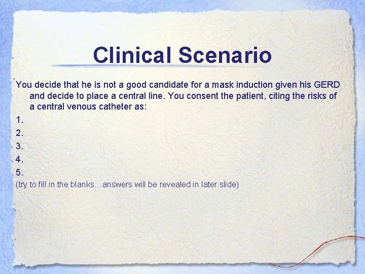 Clinical Scenario You decide that he is not a good candidate for a mask
