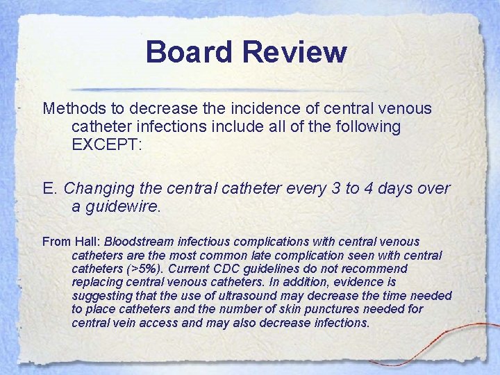 Board Review Methods to decrease the incidence of central venous catheter infections include all