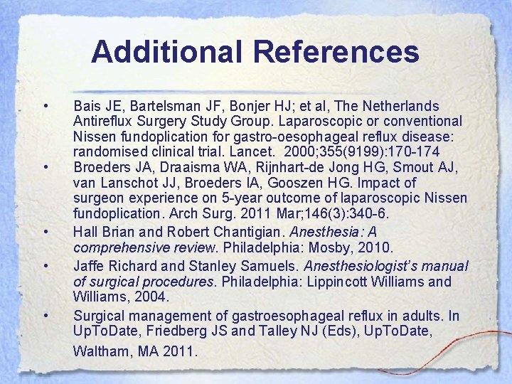 Additional References • • • Bais JE, Bartelsman JF, Bonjer HJ; et al, The