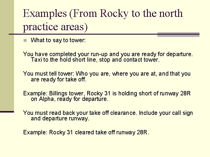 Examples (From Rocky to the north practice areas) n What to say to tower: Examples (From Rocky to the north practice areas) n What to say to tower: