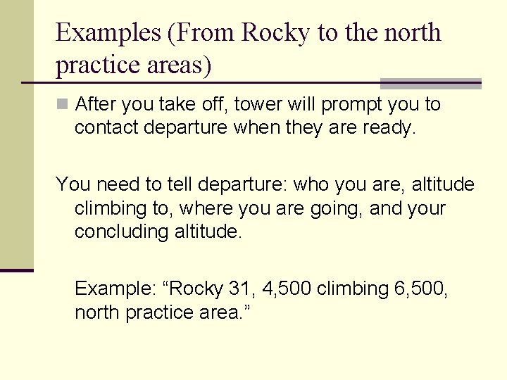 Examples (From Rocky to the north practice areas) n After you take off, tower Examples (From Rocky to the north practice areas) n After you take off, tower